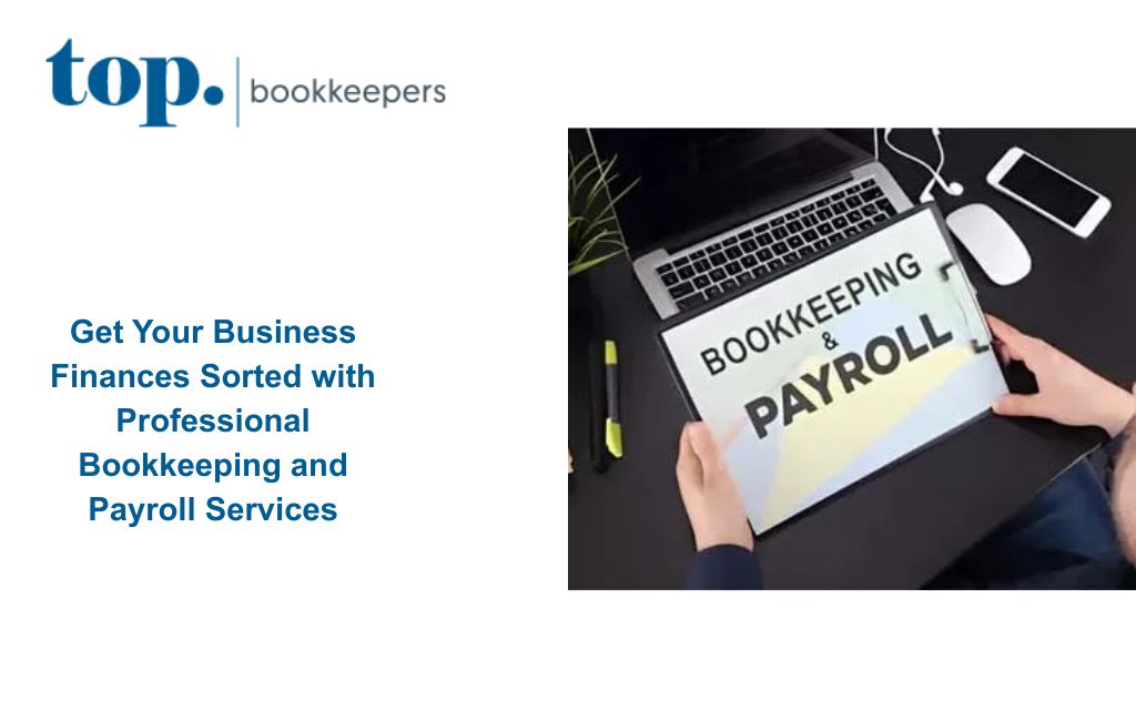 Get Your Business Finances Sorted with Professional Bookkeeping and Payroll Services