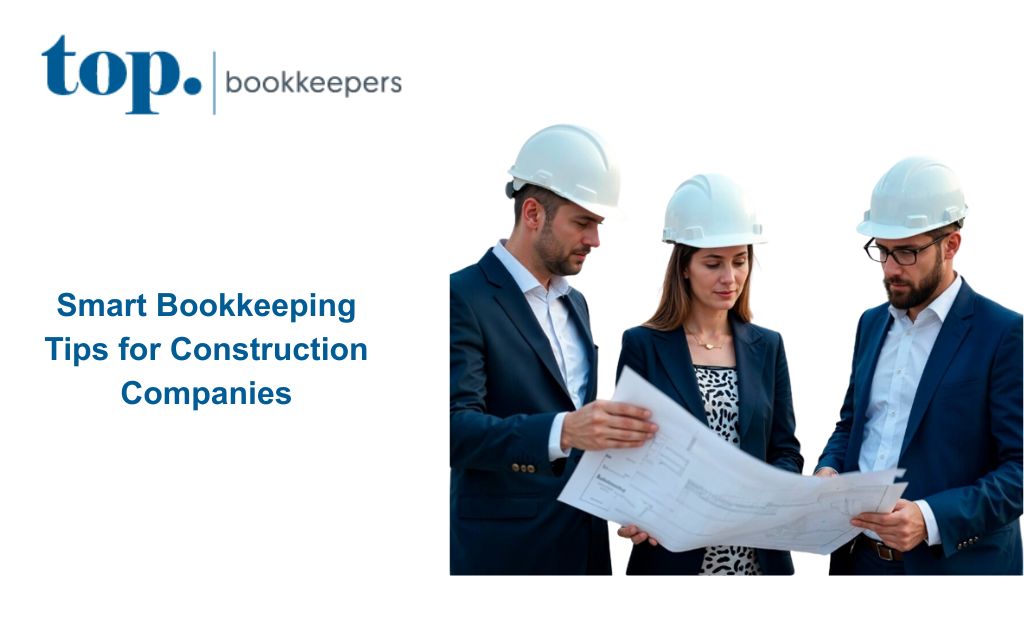 Smart Bookkeeping Tips for Construction Companies: Simplify Your Financial Processes and Stay Organised