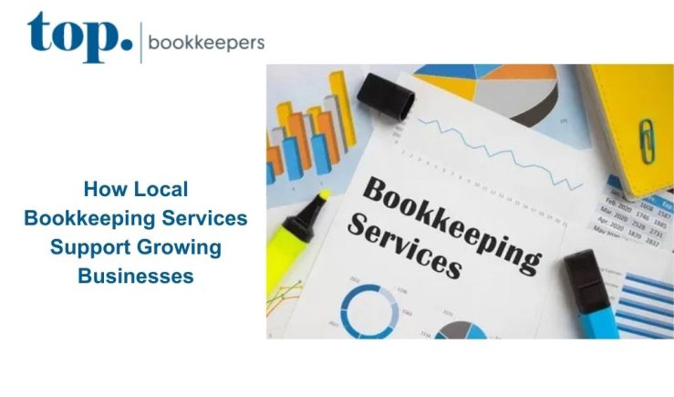 How Local Bookkeeping Services Support Growing Businesses